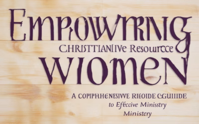 Empowering Christian Women: A Comprehensive Resource Guide to Effective Ministry